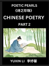 Abbildung von: Chinese Poetry (Part 2)- Learn New Mandarin Chinese Poems with Simplified Characters and English Interpretations, Easy Lessons for Beginners to Understand China's Language and Culture - Chinese Poetry