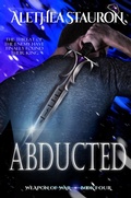 Cover: Abducted (Weapon of War, #4) - Alethea Stauron