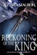 Cover: Reckoning of the King (Weapon of War, #5) - Alethea Stauron