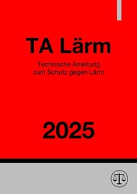 Abbildung von: Technische Anleitung zum Schutz gegen Lärm - TA Lärm 2025 - epubli