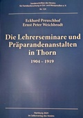 Cover: Die Lehrerseminare und Pr&auml;parandenanstalten in Thorn 1904 - 1919 - Familienforschung Ost- u. Westpreu&szlig;en