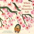 Cover: When Cherry Blossoms Fall - Little, Brown Young Readers