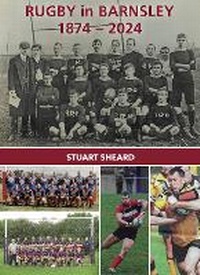 Abbildung von: Rugby in Barnsley 1874 - 2024 - Drop Kick Books