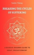 Cover: Breaking the Cycles of Suffering - Louise Maidharma