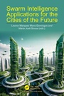 Cover: Swarm Intelligence Applications for the Cities of the Future - CRC Press