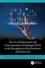 Cover: The Use of Information and Communication Technologies (ICT) in the Management of the Innovative and Smart City - CRC Press