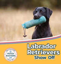 Enlarge image Cover: Labrador Retrievers Show Off - Xist Publishing