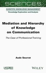 Cover: Mediation and Hierarchy of Knowledge on Communication - ISTE Ltd