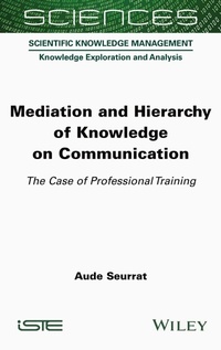 Enlarge image Cover: Mediation and Hierarchy of Knowledge on Communication - ISTE Ltd