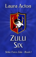 Cover: Zulu Six (Strike Force Zulu, #1) - Three Fates Publishing