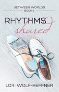Cover: Rhythms Shared (Between Worlds, #9) - Lori Wolf-Heffner
