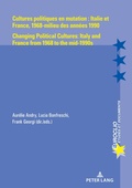 Cover: Cultures politiques en mutation : Italie et France, 1968-milieu des ann&eacute;es 1990 / Changing Political Cultures: Italy and France from 1968 to the mid-1990s - Peter Lang Verlag