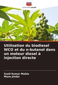 Cover: Utilisation du biodiesel WCO et du n-butanol dans un moteur diesel a injection directe - Editions Notre Savoir