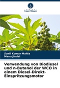 Cover: Verwendung von Biodiesel und n-Butanol der WCO in einem Diesel-Direkt-Einspritzungsmotor - Verlag Unser Wissen