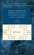Cover: African Thresholds: Borders and Places of Passage in Africa, c.1450 to Present - Brill