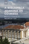 Cover: Biblioteca Joanina de Coimbra. Historia e construcao, arquitetura e arte - Imprensa Da Universidade de Coimbra / Coimbra University Press