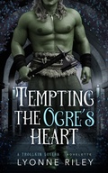 Cover: Tempting the Ogre's Heart (Trollkin Lovers) - Lyonne Riley