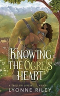 Cover: Knowing the Ogre's Heart (Trollkin Lovers) - Lyonne Riley