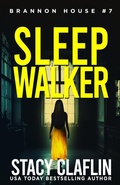 Cover: Sleepwalker (Brannon House, #7) - Stacy Claflin