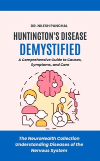 Abbildung von: Huntington's Disease Demystified: A Comprehensive Guide to Causes, Symptoms, and Care (The NeuroHealth Collection: Understanding Diseases of the Nervous System, #11) - DrMedHealth