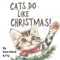 Cover: Cats Do Like Christmas!