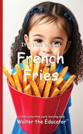 Cover: It's Time to Eat French Fries - Silent King Books