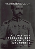 Bild: Rudolf von Habsburg:  Der tragische Kronprinz - tredition GmbH