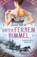 Cover: Unter fernem Himmel - Waghalsige Tr&auml;ume - Tolino Media