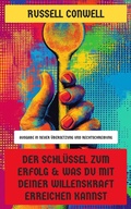Cover: Der Schl&uuml;ssel zum Erfolg & Was du mit deiner Willenskraft erreichen kannst - Neu &uuml;bersetzt Verlag