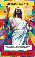 Cover: Die heilende Kraft Jesu - Neu &uuml;bersetzt Verlag