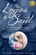 Cover: The Logos of Soul: Mary Magdalene's Codex on the Light and Sound - Souljourn Books