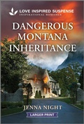 Cover: Dangerous Montana Inheritance - Love Inspired Suspense Larger Print