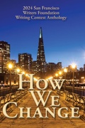 Cover: How We Change (San Francisco Writers Conference Writing Contest Anthologies, #4) - New Alexandria Creative Group