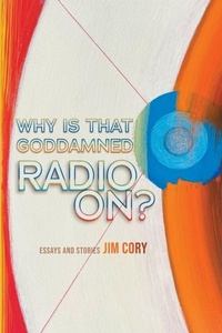 Enlarge image Cover: Why is That Goddamned Radio On? - Radiator Press