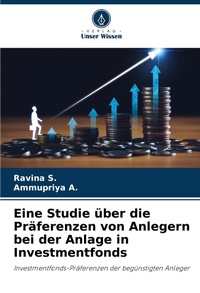 Abbildung von: Eine Studie ueber die Praeferenzen von Anlegern bei der Anlage in Investmentfonds - Verlag Unser Wissen