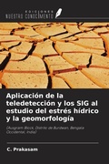 Cover: Aplicaci&oacute;n de la teledetecci&oacute;n y los SIG al estudio del estr&eacute;s h&iacute;drico y la geomorfolog&iacute;a - Ediciones Nuestro Conocimiento