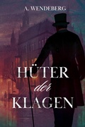 Cover: H&uuml;ter der Klagen - A. Wendeberg