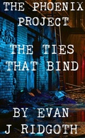 Cover: The Ties That Bind (The Phoenix Project, #3) - Evan J Ridgoth