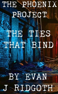 Enlarge image Cover: The Ties That Bind (The Phoenix Project, #3) - Evan J Ridgoth