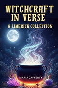 Cover: Witchcraft in Verse - A Limerick Collection: Enchanting Rhymes of Magic, Spells, and Whimsy - Maria Cafferty