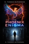Cover: The Phoenix Enigma (Phoenix Rising Series, #1) - R Thomas McPherson