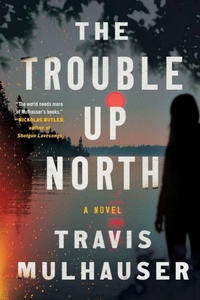 Enlarge image Cover: The Trouble Up North - Grand Central Publishing