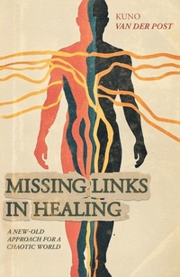 Abbildung von: Missing Links in Healing - Kuno van der Post