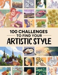Cover: 100 Challenges to Find Your Artistic Style - 3DTotal Publishing Ltd