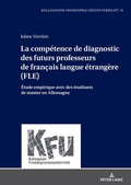 Cover: La comp&eacute;tence de diagnostic des futurs professeurs de fran&ccedil;ais langue &eacute;trang&egrave;re (FLE) - Peter Lang Verlag