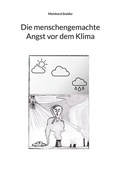 Cover: Die menschengemachte Angst vor dem Klima - BoD - Books on Demand