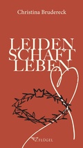 Cover: Leidenschaft Leben - 2Fl&uuml;gel Verlag