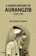 Cover: A Short History of Aurangzib 1618-1707 - Manohar Publishers and Distributors