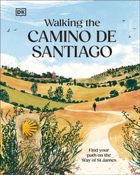 Abbildung von: Walking the Camino de Santiago - DK Publishing (Dorling Kindersley)