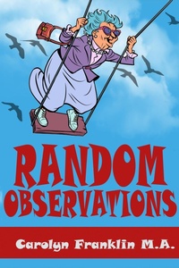 Enlarge image Cover: Random Observations - Carolyn Franklin M.A.